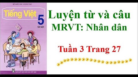 Tiếng Việt Lớp 5 Luyện từ và câu  Mở rộng vốn từ :  Nhân dân Tuần 3 Trang 27