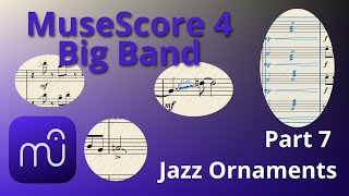 Jazz Ornaments - Can MuseScore 4 do Big Band? Part 7