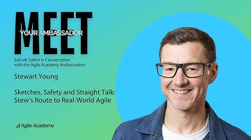 Meet your Agile Academy Ambassador - Stewart Young in conversation with Sohrab Salimi