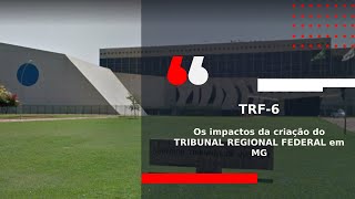 A CRIAÇÃO DO TRF-6 EM BH E AS MUDANÇAS NA JUSTIÇA FEDERAL - Opinião Minas