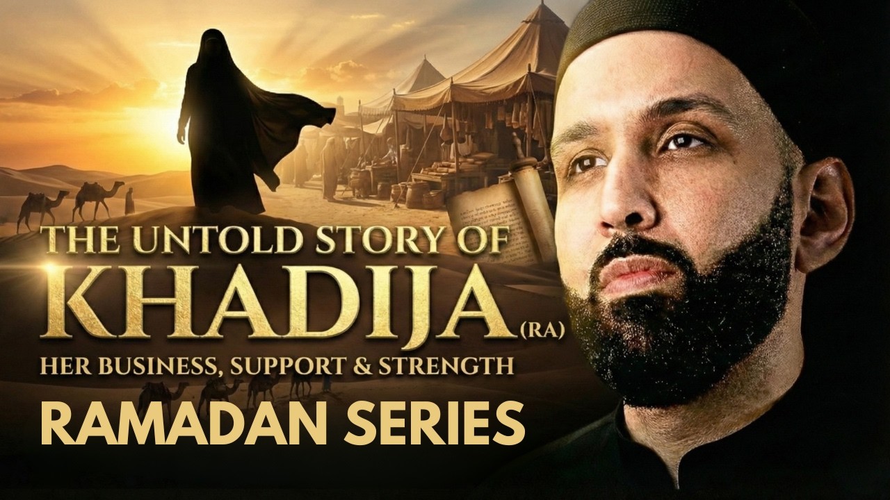 True Story of Khadijah (RA): The First Believer & Mother of the Ummah | Omar Suleiman