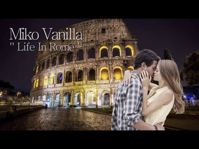 Miko Vanilla - Life in Rome