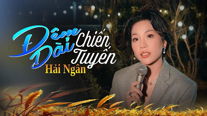 Đêm Dài Chiến Tuyến || Hải Ngân ( Trương Như Ý )