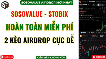 Sosovalue + Stobix Airdrop - 2 Kèo Airdrop Ăn Chắc - Tham Gia Cực Kỳ Đơn Giản