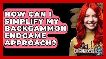 How Can I Simplify My Backgammon Endgame Approach? - The Board Game Xpert