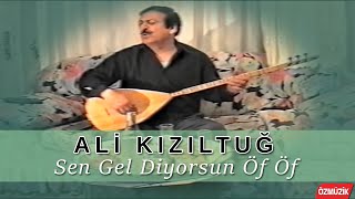 Ali Kızıltuğ - Sen Gel Diyorsun Öf Öf - Özlenen Performans Resimi