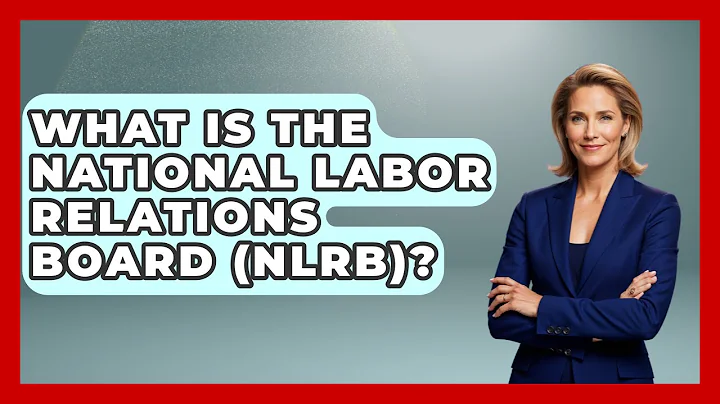 What Is The National Labor Relations Board (NLRB)? - Learn About Economics