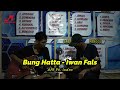 Bung hatta  iwan fals afif ft indro cover media music