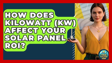 How Does Kilowatt (kW) Affect Your Solar Panel ROI? - Your Utilities Hub