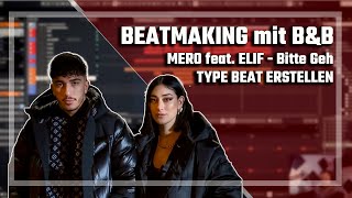 BEATMAKING by B&B | MERO feat. ELIF | BITTE GEH TYPE BEAT