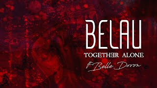 BELAU // TOGETHER ALONE ft. BELLE DORON (OFFICIAL STREAM)
