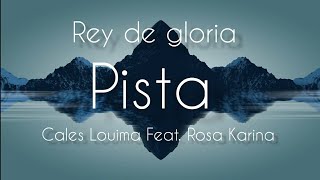 Miniatura de "Cales Louima Feat. Rosa Karina | Rey de Gloria |Pista"