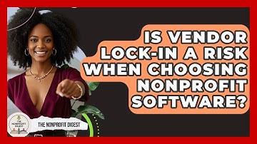 Is Vendor Lock-in A Risk When Choosing Nonprofit Software? - The Nonprofit Digest