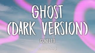 Confetti - Ghost (Dark Version) [Lyrics] Resimi