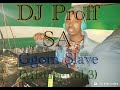 DJ Proff SA Gqom Slave (Mixtape vol 3)