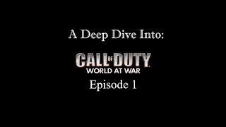 The Cut Content of CoD: WaW- A Deep Dive