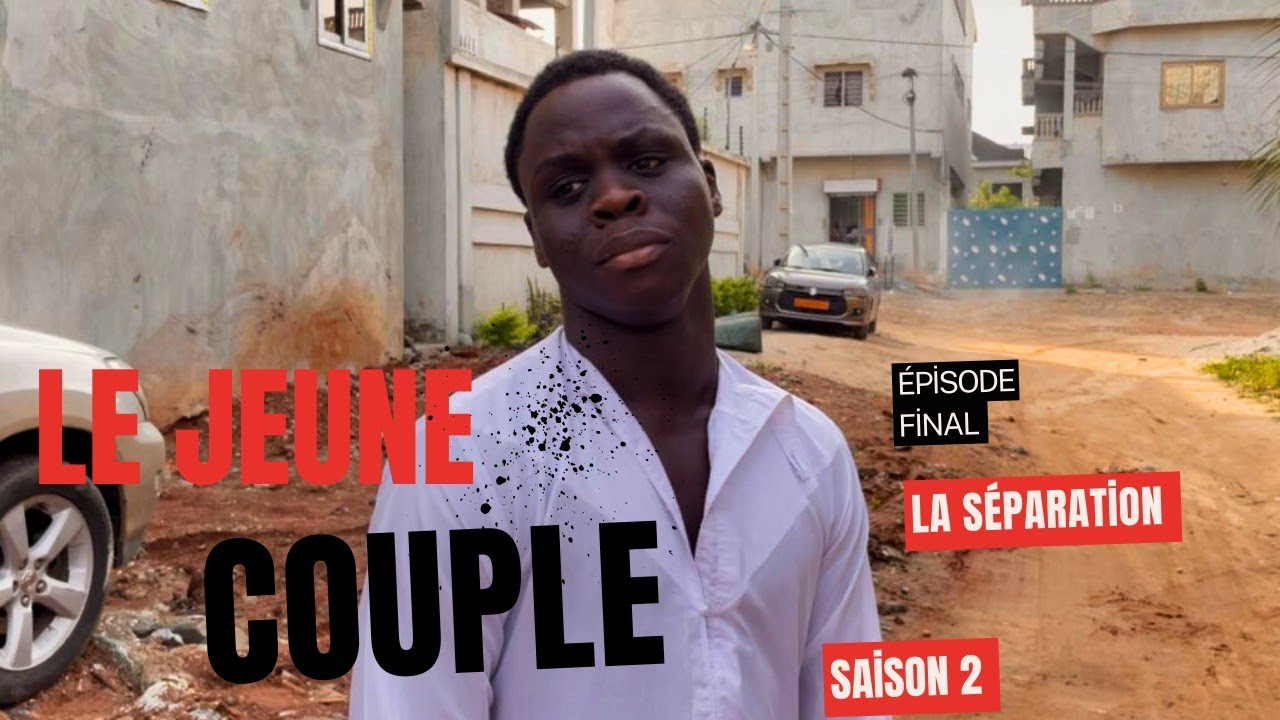 LE JEUNE COUPLE ❤️😔 ( saison 2 ) Épisode final : La séparation 💔😪😔