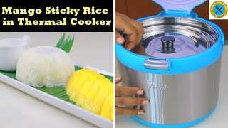 How to make Thai Mango Sticky Rice | La gourmet Thermal Cooker | Glutinous Rice in Thermal Cooker |