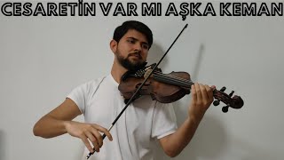 Cesaretin Var mı Aşka Keman (Violin) Cover Resimi