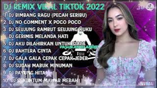 DJ TIKTOK TERBARU 2022 - DJ BIMBANG RAGU | DJ NO COMMENT X POCO POCO FULL BASS