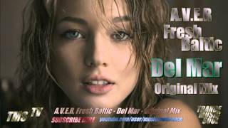 A.V.E.R, Fresh Baltic - Del Mar (Original Mix) Full HD
