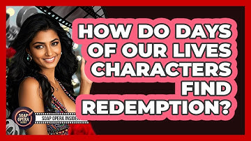 How Do Days Of Our Lives Characters Find Redemption? - Soap Opera Insider