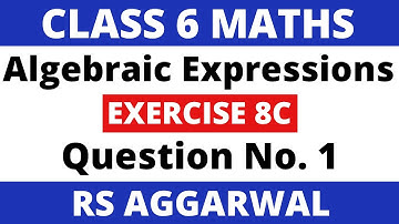 Exercise 8C Que. 1। Class 6 Maths Rs Aggarwal। Algebraic Expressions