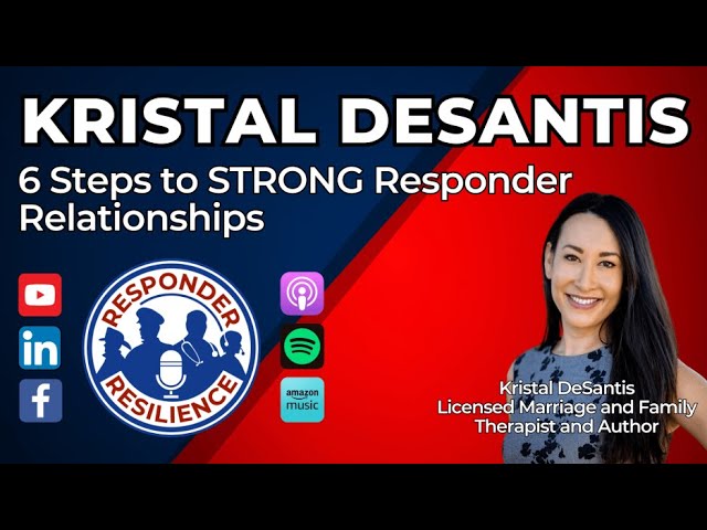 6 Steps to STRONG Responder Relationships with Kristal DeSantis, LMFT | S5 E19