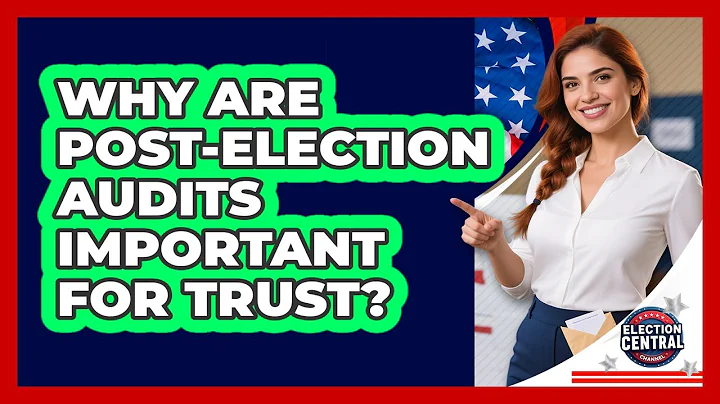 Why Are Post-Election Audits Important For Trust? - Election Central Channel