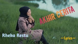 AKHIR CERITA || RHEKA RESTU || LYRICS @niakurniawati1413