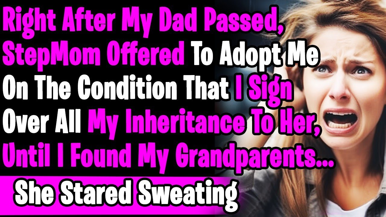 After My Dad Passed, StepMom Offered To Adopt Me On The Condition I Sign Over My Inheritance To Her
