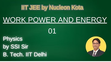 Work Power Energy 01 | by SSI sir B. Tech. IIT Delhi | Nucleon Kota for IIT JEE & NEET
