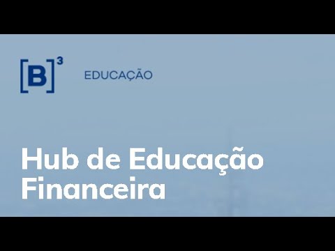 B3 - Hub de Educação Financeira - Portal Educacional