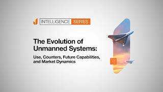 The Evolution of Unmanned Systems | Use, Counter-UAS, Future Capabilities & Defence Markets