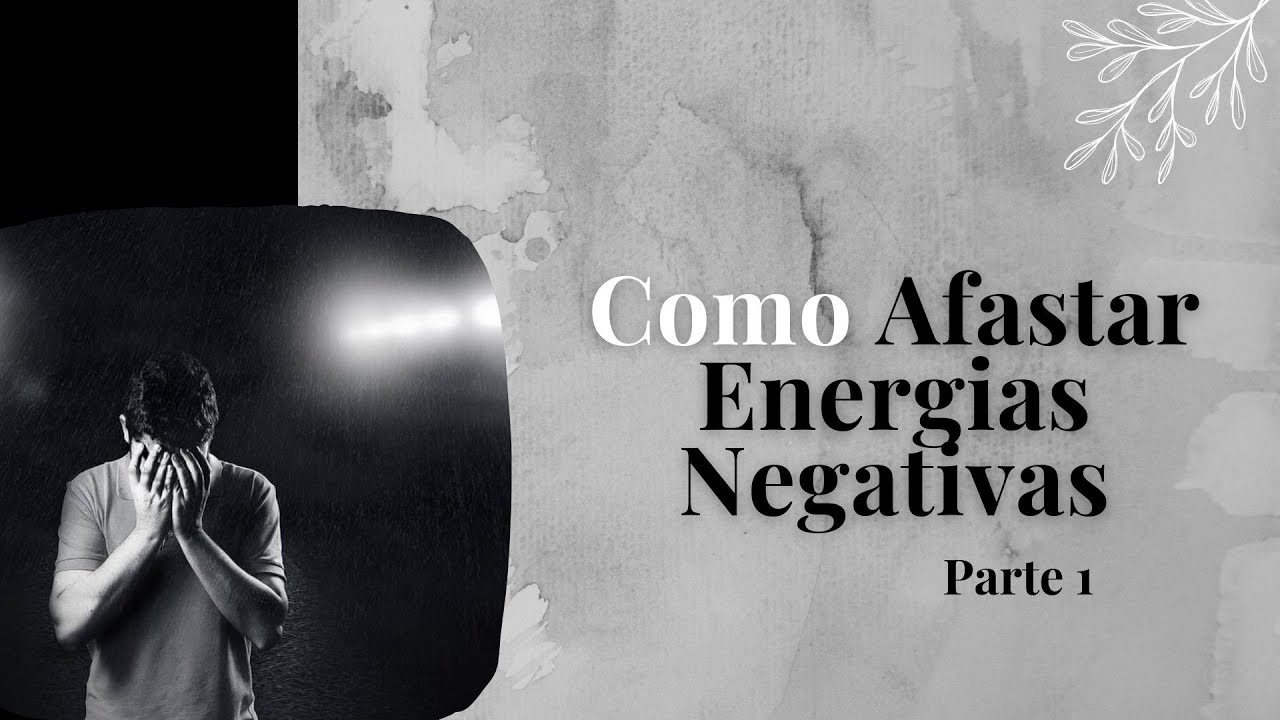 #3023 - Dicas para Afastar Energias Negativas (parte 1) - YouTube