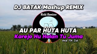 DJ BATAK AU PAR HUTA HUTA - Dj Batak Terbaru Viral Tik tok