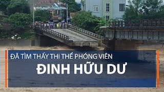 Đã tìm thấy thi thể phóng viên Đinh Hữu Dư | VTC1