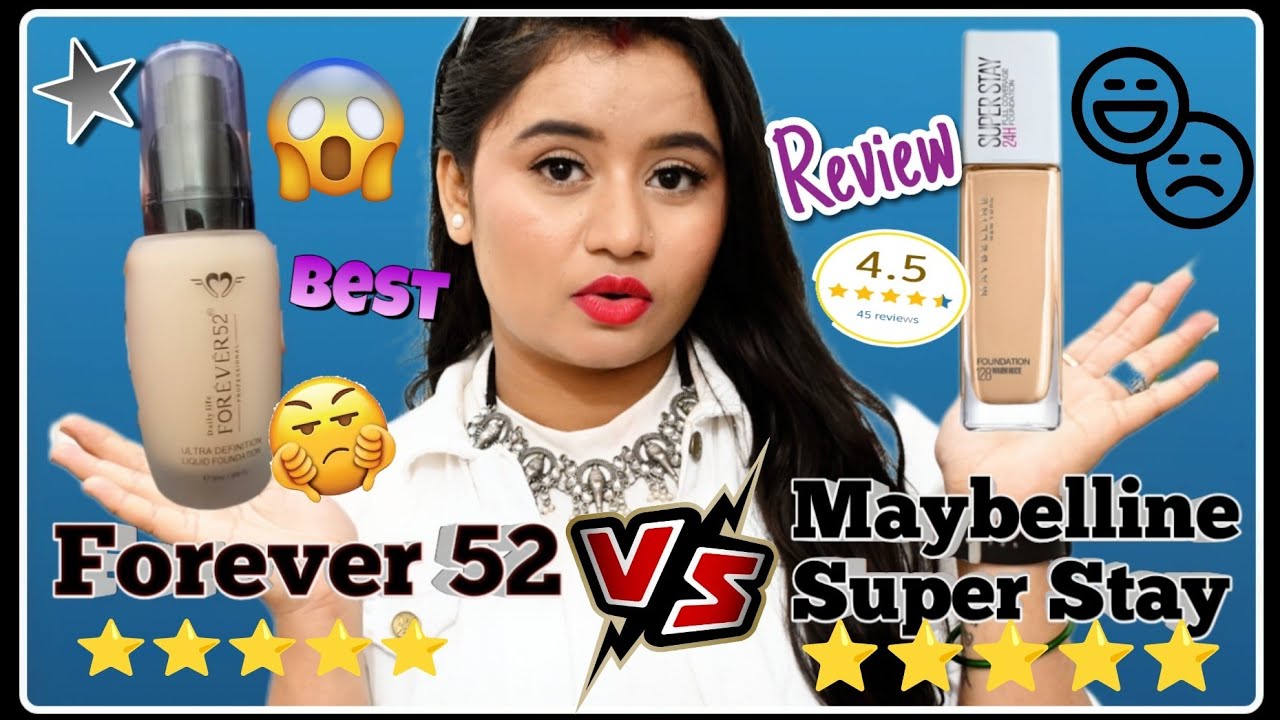 Forever 52 vs Maybelline Super Stay Foundation/Kon sa foundation Best Hai