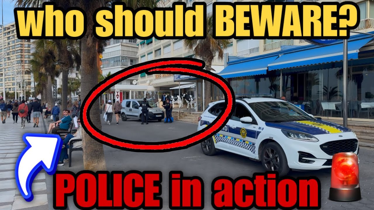 Benidorm POLICE in Action - Who should BEWARE? 😲🚔