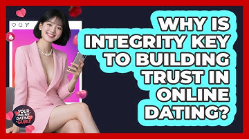 Why Is Integrity Key To Building Trust In Online Dating? - Your Online Dating Guru