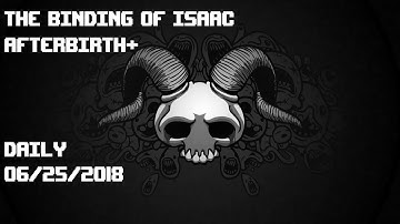 The Binding of Isaac Afterbirth+ Daily Run [06/25/2018]