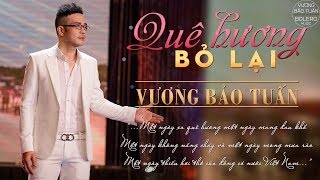 Video thumbnail of "Quê Hương Bỏ Lại - Vương Bảo Tuấn [MV OFFICIAL]"