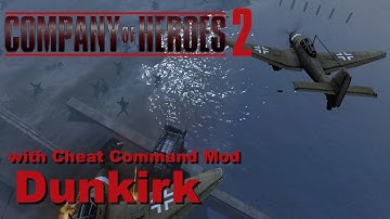 [Company of Heroes 2] Dunkirk (Custom Mission with Cheat Command Mod)