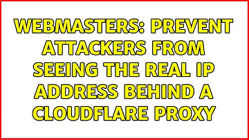 Webmasters: Prevent attackers from seeing the real IP address behind a Cloudflare proxy
