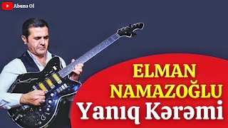 Elman Namazoğlu-Yanıq Kərəmi