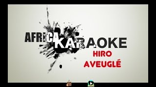 Hiro - Aveuglé | Version Karaoke (instrumental + Lyrics)