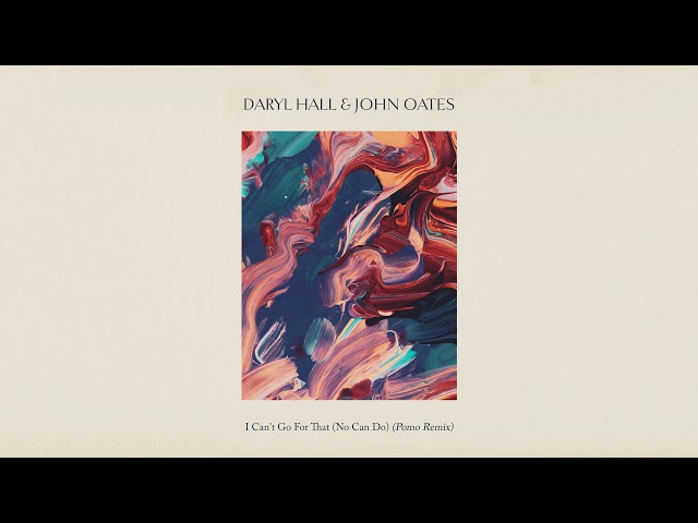 DARYL HALL & JOHN OATES, POMO - I CAN'T GO FOR THAT