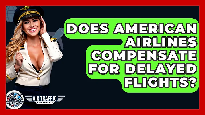 Does American Airlines Compensate For Delayed Flights? - Air Traffic Insider