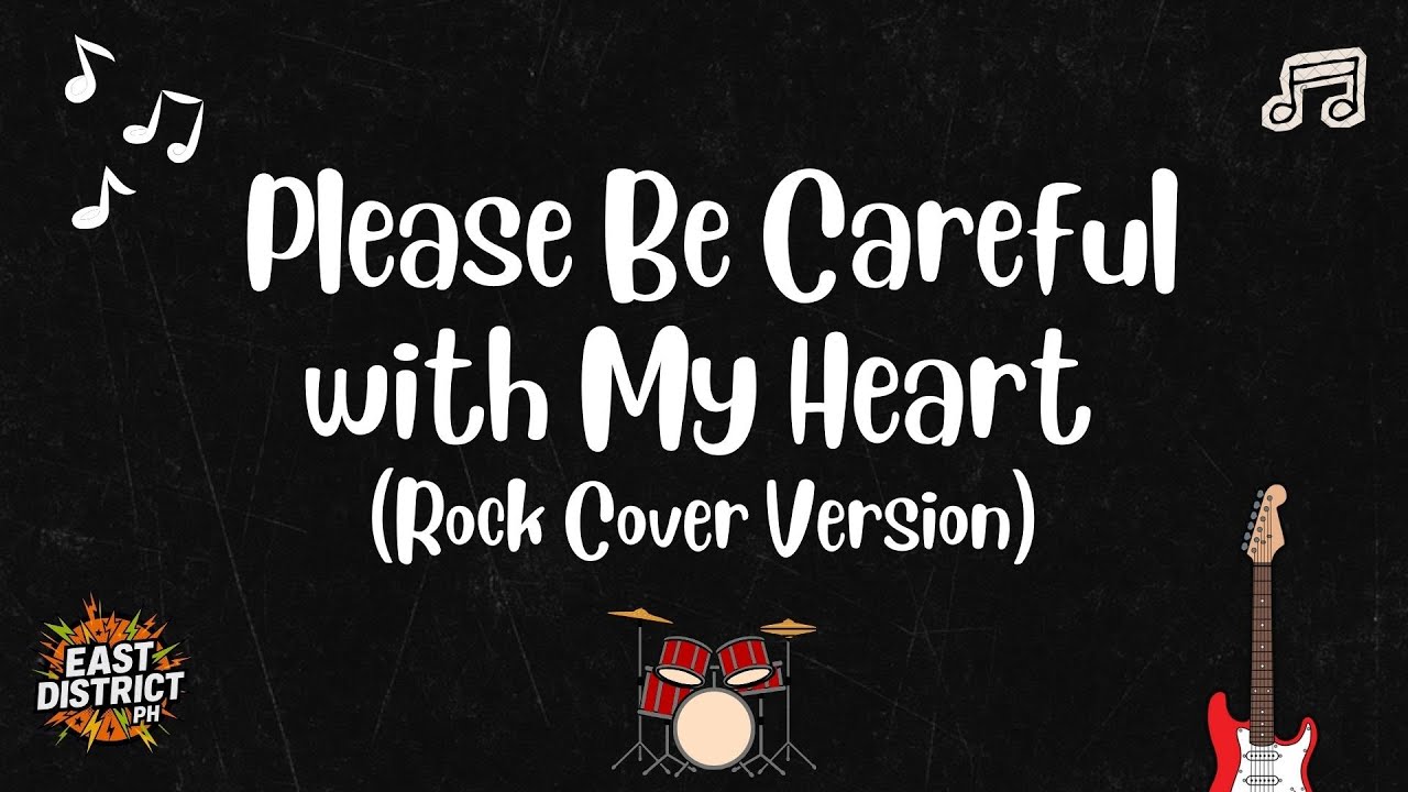 East District PH - Please Be Careful with My Heart (Rock Cover Version)