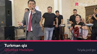 Qilichbek Madaliyev - Turkman qiz (to'yda jonli ijro)